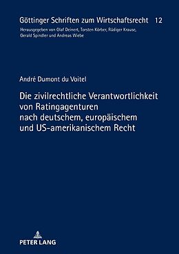 E-Book (epub) Die zivilrechtliche Verantwortlichkeit von Ratingagenturen nach deutschem, europäischem und US-amerikanischem Recht von André Dumont du Voitel