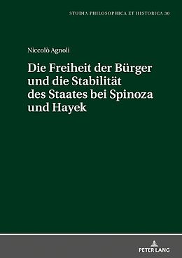 Fester Einband Die Freiheit der Bürger und die Stabiltät des Staates bei Spinoza und Hayek von Niccolò Agnoli