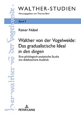 Fester Einband Walther von der Vogelweide: Das gradualistische Ideal «in den dingen» von Rainer Nübel