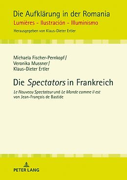 Fester Einband Die «Spectators» in Frankreich von Michaela Fischer-Pernkopf, Veronika Mussner, Klaus-Dieter Ertler