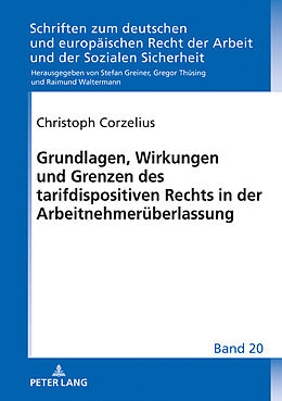 Fester Einband Grundlagen, Wirkungen und Grenzen des tarifdispositiven Rechts in der Arbeitnehmerüberlassung von Christoph Corzelius