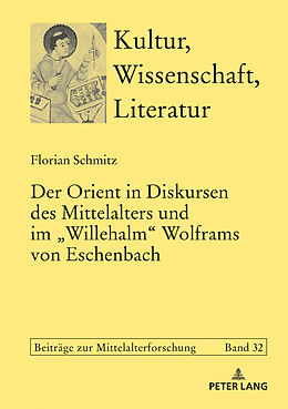 Fester Einband Der Orient in Diskursen des Mittelalters und im «Willehalm» Wolframs von Eschenbach von Florian Schmitz