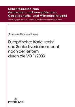 Fester Einband Europäisches Kartellrecht und Schiedsverfahrensrecht nach der Reform durch die VO 1/2003 von Anna-Katharina Friese