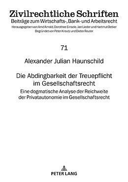 E-Book (epub) Die Abdingbarkeit der Treuepflicht im Gesellschaftsrecht von Alexander Julian Haunschild