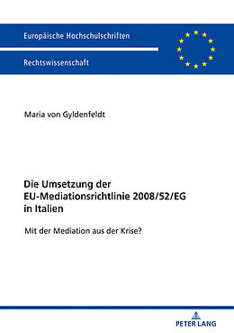 Kartonierter Einband Die Umsetzung der EU-Mediationsrichtlinie 2008/52/EG in Italien von Maria von Gyldenfeldt