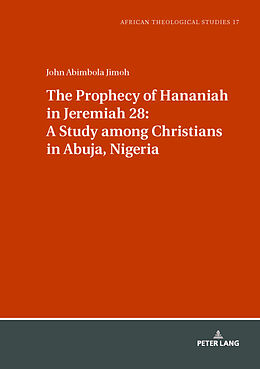 Livre Relié The Prophecy of Hananiah in Jeremiah 28: A Study among Christians in Abuja, Nigeria de John Jimoh