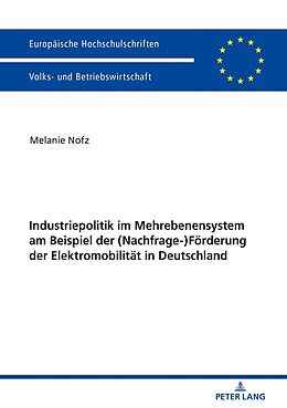Kartonierter Einband Industriepolitik im Mehrebenensystem am Beispiel der (Nachfrage-)Förderung der Elektromobilität in Deutschland von Melanie Nofz