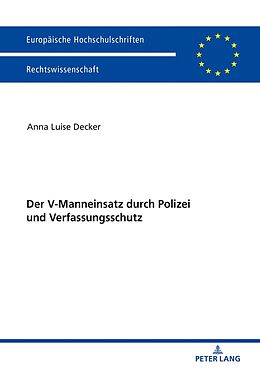 Kartonierter Einband Der V-Manneinsatz durch Polizei und Verfassungsschutz von Anna Luise Decker