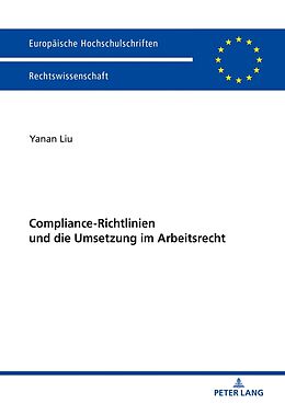 Kartonierter Einband Compliance-Richtlinien und die Umsetzung im Arbeitsrecht von Yanan Liu