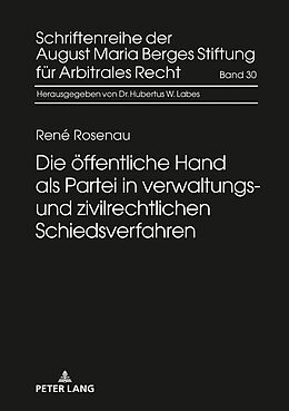 Fester Einband Die öffentliche Hand als Partei in verwaltungs- und zivilrechtlichen Schiedsverfahren von René Rosenau