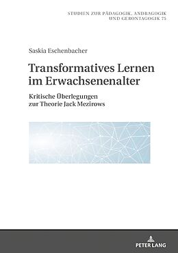 Fester Einband Transformatives Lernen im Erwachsenenalter von Saskia Eschenbacher