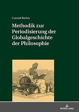 Fester Einband Methodik zur Periodisierung der Globalgeschichte der Philosophie von Csanád Bartos