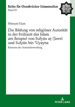 Fester Einband Die Bildung von religiöser Autorität in der Frühzeit des Islam am Beispiel von Sufyn a-awr und Sufyn bin Uyayna von Hüseyin Uçan