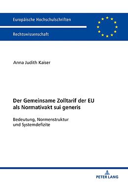 Kartonierter Einband Der Zolltarif der Europäischen Union als Normativakt sui generis von Anna Judith Kaiser