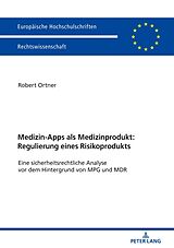 E-Book (epub) Medizin-Apps als Medizinprodukt: Regulierung eines Risikoprodukts von Robert Johannes Ortner