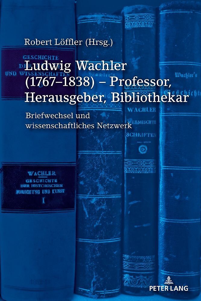 Ludwig Wachler (17671838)  Professor, Herausgeber, Bibliothekar