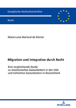 Kartonierter Einband Migration und Integration durch Recht von Maria Luisa Mariscal de Körner