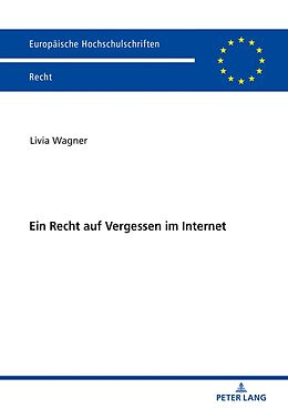 Kartonierter Einband Ein Recht auf Vergessen im Internet von Livia Wagner