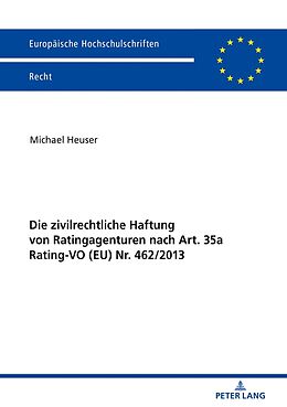 Kartonierter Einband Die zivilrechtliche Haftung von Ratingagenturen nach Art. 35a Rating-VO (EU) Nr. 462/2013 von Michael Heuser