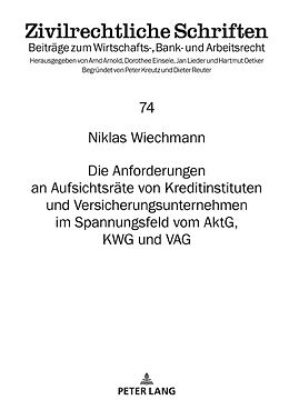 Fester Einband Die Anforderungen an Aufsichtsräte von Kreditinstituten und Versicherungsunternehmen im Spannungsfeld vom AktG, KWG und VAG von Niklas Wiechmann