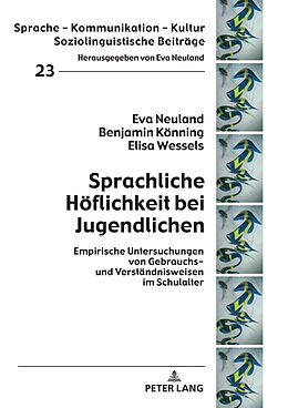 Fester Einband Sprachliche Höflichkeit bei Jugendlichen von Eva Neuland, Benjamin Könning, Elisa Wessels