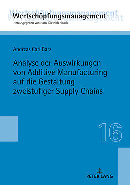 Fester Einband Analyse der Auswirkungen von Additive Manufacturing auf die Gestaltung zweistufiger Supply Chains von Andreas Carl Barz