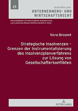 E-Book (epub) Strategische Insolvenzen  Grenzen der Instrumentalisierung des Insolvenzplanverfahrens zur Lösung von Gesellschafterkonflikten von Nora Brosent
