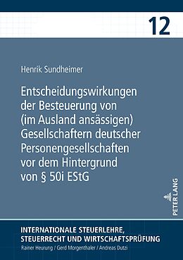 E-Book (epub) Entscheidungswirkungen der Besteuerung von (im Ausland ansässigen) Gesellschaftern deutscher Personengesellschaften vor dem Hintergrund von § 50i EStG von Henrik Sundheimer