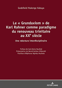Livre Relié Le « Grundaxiom » de Karl Rahner comme paradigme du renouveau trinitaire au XXe siècle de Godefroid Mukenge Kabuya