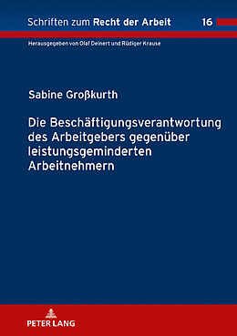 Fester Einband Die Beschäftigungsverantwortung des Arbeitgebers gegenüber leistungsgeminderten Arbeitnehmern von Sabine Großkurth