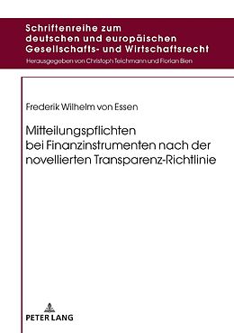 E-Book (epub) Mitteilungspflichten bei Finanzinstrumenten nach der novellierten Transparenz-Richtlinie von Frederik Wilhelm von Essen
