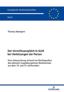 E-Book (epub) Der Unrechtsausgleich in Geld bei Verletzungen der Person von Thomas Markpert