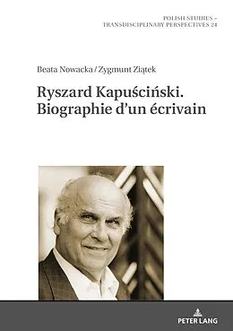 E-Book (epub) Ryszard Kapuciski. Biographie dun écrivain von Beata Nowacka, Zygmunt Ziatek