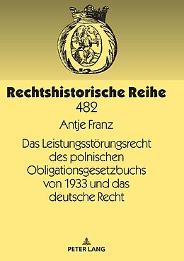 Fester Einband Das Leistungsstörungsrecht des polnischen Obligationsgesetzbuchs von 1933 und das deutsche Recht von Antje Franz