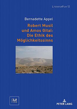 E-Book (epub) Robert Musil und Amos Gitaï: Die Ethik des Möglichkeitssinns von Bernadette Appel
