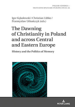 Livre Relié The Dawning of Christianity in Poland and across Central and Eastern Europe de 