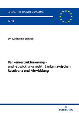 Kartonierter Einband Bankenrestrukturierungs- und -abwicklungsrecht: Banken zwischen Resolvenz und Abwicklung von Katharina Schaub
