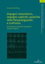 Fester Einband Impegno metonimico, impegno esplicito: poetiche della Neoavanguardia a confronto. von Emanuele La Rosa
