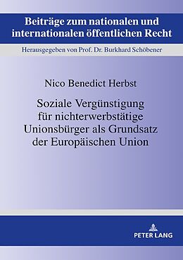 Fester Einband Soziale Vergünstigung für nichterwerbstätige Unionsbürger als Grundsatz der Europäischen Union von Nico Benedict Herbst