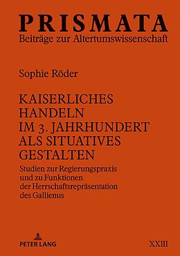 Fester Einband Kaiserliches Handeln im 3. Jahrhundert als situatives Gestalten von Sophie Röder