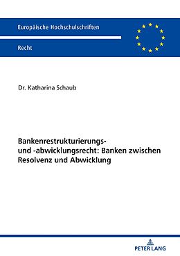 E-Book (epub) Bankenrestrukturierungs- und -abwicklungsrecht: Banken zwischen Resolvenz und Abwicklung von Katharina Schaub