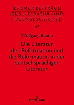 Fester Einband Die Literatur der Reformation und die Reformation in der deutschsprachigen Literatur von Wolfgang Beutin