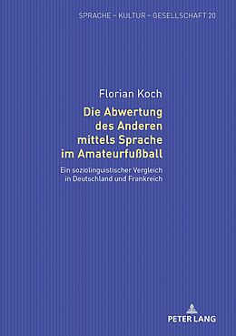 E-Book (epub) Die Abwertung des Anderen mittels Sprache im Amateurfußball von Florian Koch