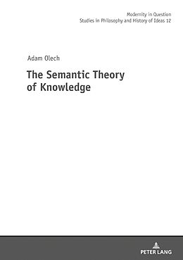 Fester Einband The Semantic Theory of Knowledge von Adam Olech