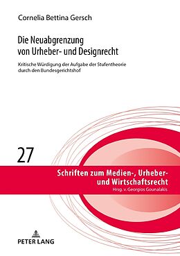 Fester Einband Die Neuabgrenzung von Urheber- und Designrecht von Cornelia Bettina Gersch