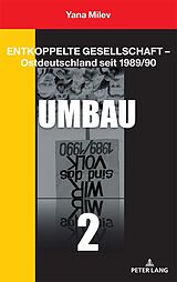 E-Book (epub) Entkoppelte Gesellschaft  Ostdeutschland seit 1989/90 von Yana Milev