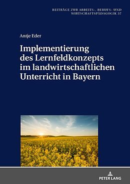 E-Book (epub) Implementierung des Lernfeldkonzeptes im landwirtschaftlichen Unterricht in Bayern von Antje Eder