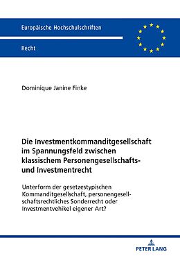 E-Book (epub) Die Investmentkommanditgesellschaft im Spannungsfeld zwischen klassischem Personengesellschafts- und Investmentrecht von Dominique Janine Finke