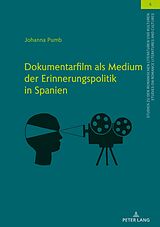 E-Book (epub) Dokumentarfilm als Medium der Erinnerungspolitik in Spanien von Johanna Pumb