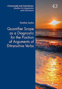 Livre Relié Quantifier Scope as a Diagnostic for the Position of Arguments of Ditransitive Verbs de Paulina   Ska